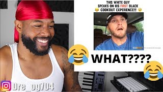 WHITE GUY SPEAKS ON HIS FIRST BLACK COOKOUT EXPERIENCE | REACTION