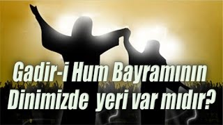 Gadir-i Hum bayramının dinimizde yeri var mıdır? | Alparslan KUYTUL Hocaefendi