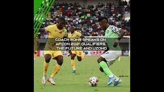 Coach Rohr speaks on AFCON 2021 Qualifiers, the future and Uzoho