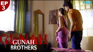 Gunah - Brothers - Episode 03 | गुनाह - ब्रदर्स | FWFOriginals