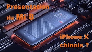 Présentation des Xiaomi Mi 8, Mi8 explorer et Mi 8 SE : iPhone X chinois ?
