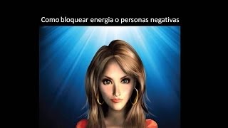 Como bloquear energia o personas negativas