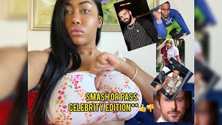 SMASH OR PASS Celebrity Edition ??
