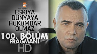 Eşkıya Dünyaya Hükümdar Olmaz 100. Bölüm Fragmanı - atv