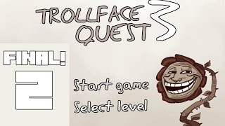 TROLLFACE QUEST 3! Capitulo 2! FINAL!