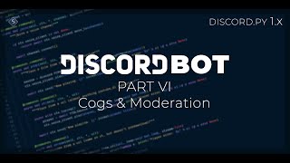 Discord bots with discord.py rewrite | Part 6 - Cogs & Moderation