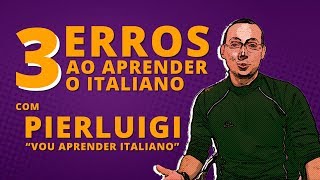3 ERROS para NÃO cometer ao APRENDER ITALIANO! | Feat Vou Aprender Italiano!