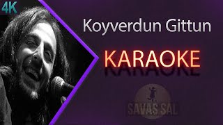 Koyverdun Gittun Beni (Gelavera Deresi) Karaoke 4k