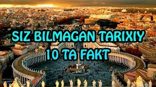 СИЗ БИЛМАГАН ТАРИХИЙ 10 ТА ҚИЗИҚАРЛИ ФАКТ | TARIXIY 10 TA QIZIQARLI FAKT