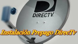 Como instalar antena y kit pre pago DirecTV