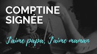 J'aime papa J'aime maman - Comptine signé en lanque des signes