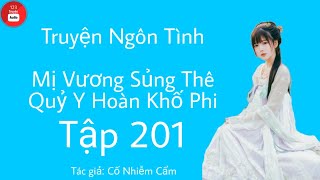Mị Vương Sủng Thê Quỷ Y Hoàn Khố Phi - Tập 201 - Truyện Ngôn Tình