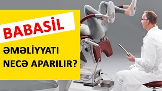 Babasil əməliyyatı necə aparılır? | babasil-mualicesi.az