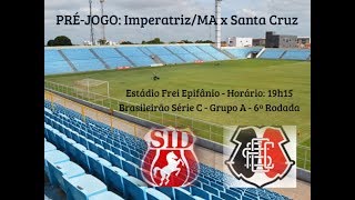 #59 - PRÉ-JOGO: Imperatriz/MA x Santa Cruz