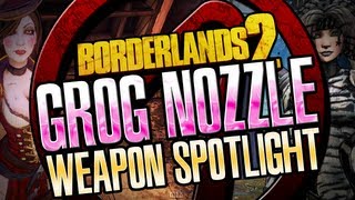 Borderlands 2 Miss Moxxi's Grog Nozzle Weapon Spotlight