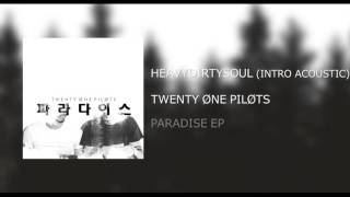 Twenty|One|Pilots: Heavydirtysoul  (Intro Acoustic) - Paradise EP