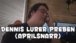 DENNIS LURER PREBEN (Aprilsnarr)