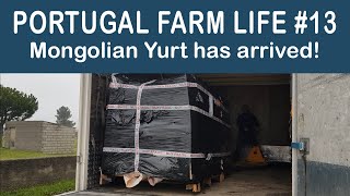 Portugal Farm Life - 13 - Mongolian yurt has arrived!