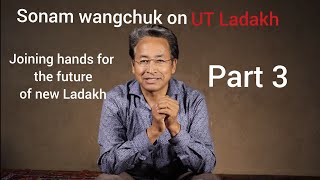 Sonam Wangchuk on the roadmap for new UT Ladakh part - 3