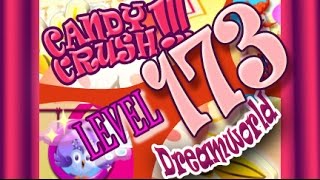 How to beat Candy Crush Saga DREAMWORLD  Level 173 - 3 Stars - No Boosters - 169,480pts