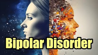 Bipolar Disorder (My Relationship With Mental Illness Pt 2)