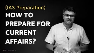 How to prepare Current Affairs for UPSC IAS exam? | Civil Service Exams