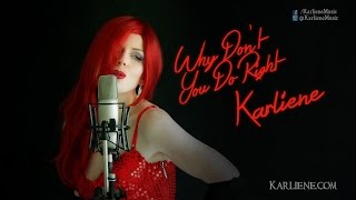Karliene - Why Don't You Do Right