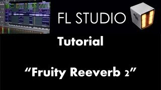 Cómo usar Fruity Reeverb 2 - COMPLETO - Tutorial - FL Studio