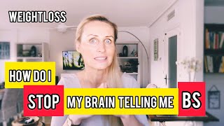 How can I stop my brain telling me that it isn't working and it's taking too long to lose weight?