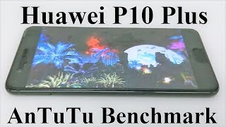 Huawei P10 Plus - AnTuTu Benchmark Test, Score and Comparison