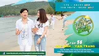 Việt Nam Tươi Đẹp - Tập 56 FULL | Vân Trang, Quý Bình về lại Phú Quốc khám phá linh hồn ẩm thực Việt