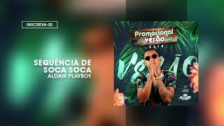 Aldair Playboy 2018.1 - CD de Verão | 07 Sequência de Soca Soca