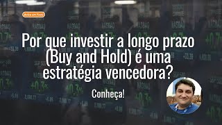 Porque investir a longo prazo (Buy and hold) é uma estratégia vencedora