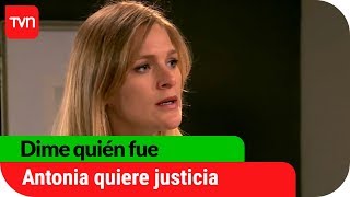 Antonia quiere justicia | Dime quién fue - T1E64