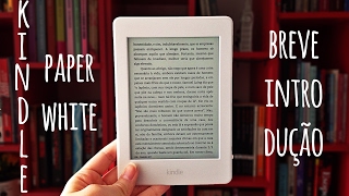 COMO FUNCIONA O KINDLE PAPERWHITE: BREVE INTRODUÇÃO | BOOK ADDICT