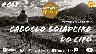 Ponto de Chegada do Caboclo Boiadeiro do Cipó #CantandoaUmbanda