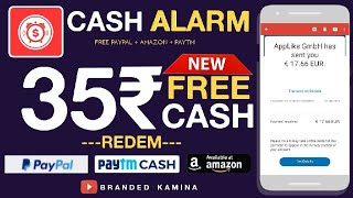 Free▶️35₹ Cash Only 3Refer || Cash Alarm || Play Game & Earn Real Money || 1Year Trusted Compny App