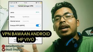 Cara Menggunakan VPN Bawaan Android Tanpa Aplikasi Tambahan
