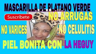 MASCARILLA DE PLATANO.NO MAS ARRUGAS,CELULITIS NI VARICES #nocelulitis #noarrugas #novarices
