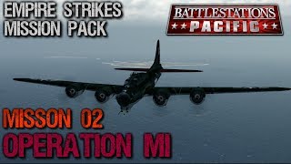 Battlestations Pacific - Let's Play Empire Strikes Mission Pack | Mission 02 - Operation MI