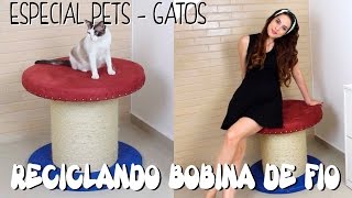 DIY: ESPECIAL PETS (GATOS) cama/arranhador/puff de bobina reciclada e +