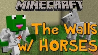 Minecraft: The Walls WITH HORSES?!?! ft. ChimneySwift, Antvenom, and PerpetualJordan