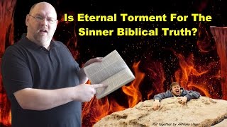 Hell - Is There Eternal Torment For the Sinner?