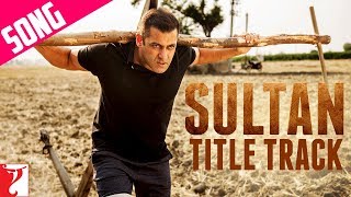 Sultan Title Song | Salman Khan | Anushka Sharma | Sukhwinder Singh | Shadab Faridi