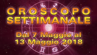 Oroscopo settimanale dal 7 maggio al 13 maggio 2018