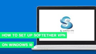 How to setup SoftEther VPN Client on Windows 10