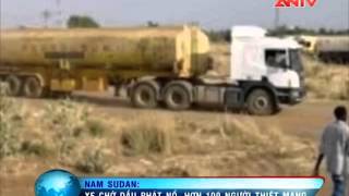 Xe chở dầu phát nổ ở Nam Sudan, hơn 100 người chết