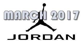 MARCH 2017 AIR JORDAN RELEASES