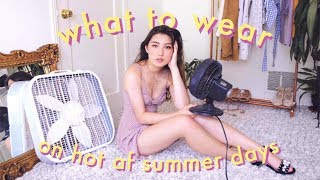 outfits for hot af summer days (ft. me being sweaty)