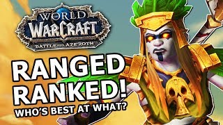 BFA Ranged DPS Ranked! Most Fun, Strongest , Best AOE, Who's Best At What?